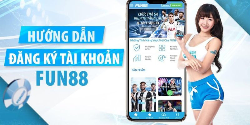 Hướng dẫn đăng ký Fun88